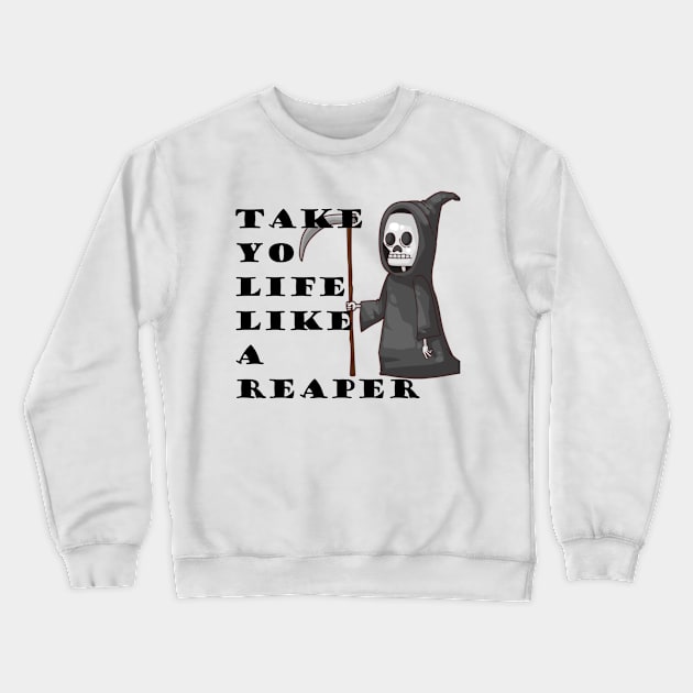 Take your Life Like A Reaper(Cartoon) Crewneck Sweatshirt by CMViPr